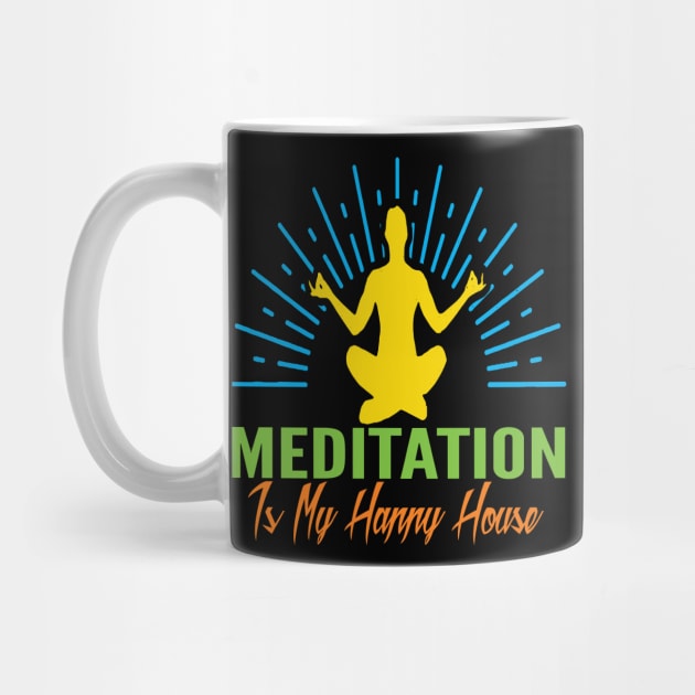 Meditation Is my Happy House by Gift Designs